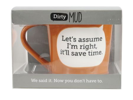 Dirty Mud Assume I m Right Mug Sale