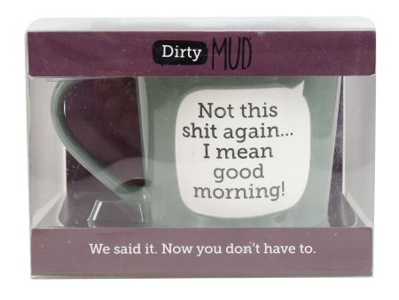 Dirty Mud Good Morning Mug For Discount