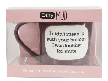 Dirty Mud Mute Button Mug Online Hot Sale